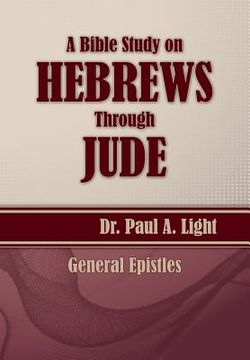 portada A Bible Study on Hebrews Through Jude (en Inglés)