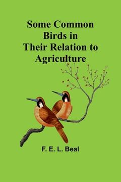 portada Some Common Birds in Their Relation to Agriculture (en Inglés)