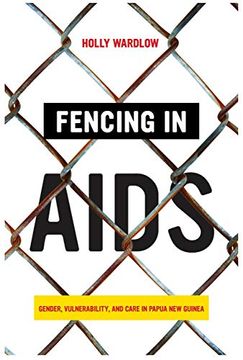 portada Fencing in Aids: Gender, Vulnerability, and Care in Papua new Guinea