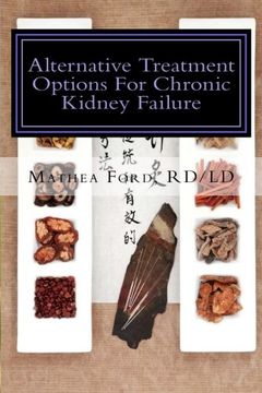 portada Alternative Treatment Options For Chronic Kidney Failure: Natural Remedies For Living A Healthier Life (Renal Diet HQ IQ-Pre Dialysis Living) (Volume 12) (in English)