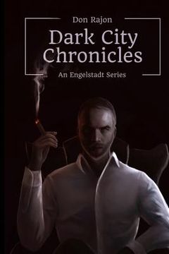 portada The Dark City Chronicles: An Engelstadt Series (en Inglés)