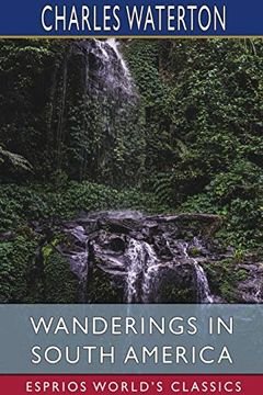 portada Wanderings in South America (Esprios Classics) (en Inglés)