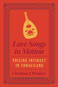 portada Love Songs in Motion: Voicing Intimacy in Somaliland (Chicago Studies in Ethnomusicology) (en Inglés)
