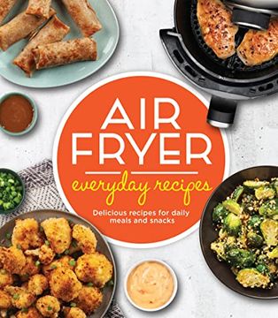portada Air Fryer Everyday Recipes: Delicious Recipes for Daily Meals and Snacks (in English)