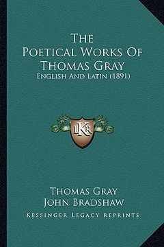 portada the poetical works of thomas gray: english and latin (1891) (in English)