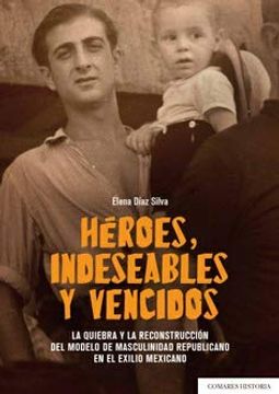 portada Héroes, Indeseables y Vencidos. La Quiebra y la Reconstrucción del Modelo de ma (in Spanish)