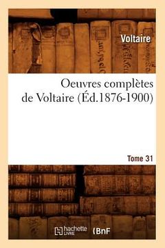 portada Oeuvres Complètes de Voltaire. Tome 31 (Éd.1876-1900) (en Francés)