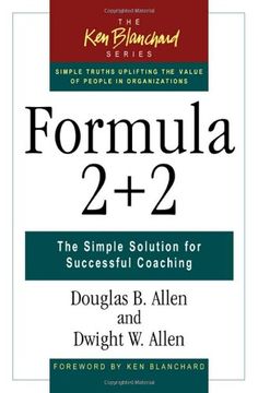 portada Formula 2+2 - the Simple Solut: The Simple Solution for Successful Coaching (The ken Blanchard Series) (in English)