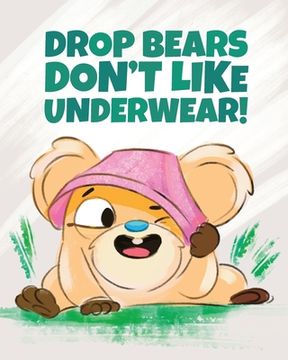 portada Drop Bears Don't Like Underwear! (en Inglés)