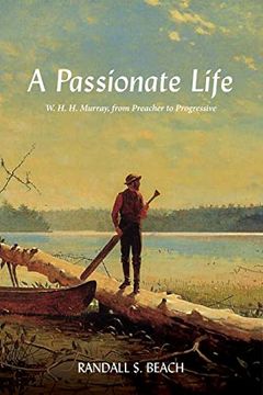 portada A Passionate Life: W. H. H. Murray, From Preacher to Progressive (Excelsior Editions) (en Inglés)