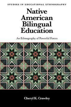 portada Native American Bilingual Education: An Ethnography of Powerful Forces (Studies in Educational Ethnography) (en Inglés)