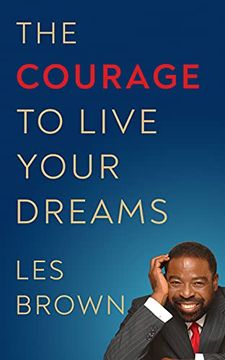 portada The Courage to Live Your Dreams (en Inglés)