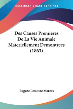 portada Des Causes Premieres De La Vie Animale Materiellement Demontrees (1863) (en Francés)