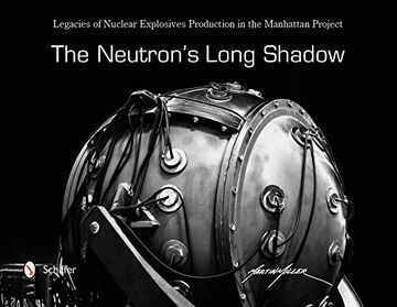 portada The Neutron's Long Shadow: Legacies of Nuclear Explosives Production in the Manhattan Project (en Inglés)