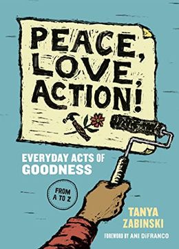 portada Peace, Love, Action!  Everyday Acts of Goodness From a to z (libro en Inglés)