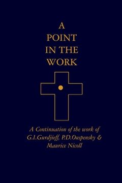 portada A Point in the Work: A Continuation of the Work of G. I. Gurdjieff, P. D. Ouspensky & Maurice Nicoll (in English)