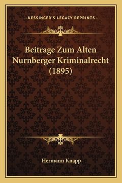portada Beitrage Zum Alten Nurnberger Kriminalrecht (1895) (en Alemán)