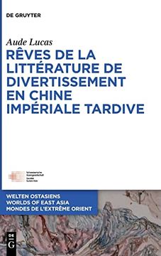 portada Rêves de la Littérature de Divertissement en Chine Impériale Tardive (in French)
