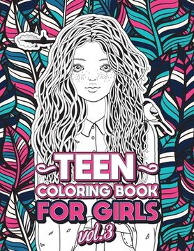 portada Teen Coloring Books for Girls: Fun activity book for Older Girls ages 12-14, Teenagers; Detailed Design, Zendoodle, Creative Arts, Relaxing ad Stress (in English)