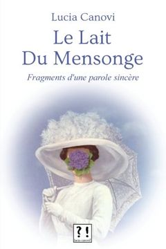 portada Le lait du mensonge: Fragments d'une parole sincère (French Edition)