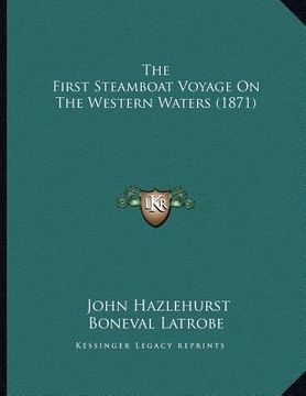 portada the first steamboat voyage on the western waters (1871) (en Inglés)