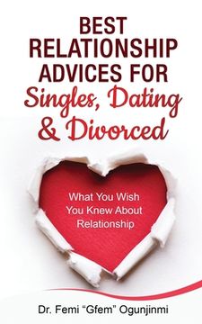 portada Best Relationship Advices for Singles, Dating and Divorced: What You Wish You Knew About Relationship 