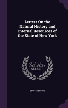 portada Letters On the Natural History and Internal Resources of the State of New York (en Inglés)