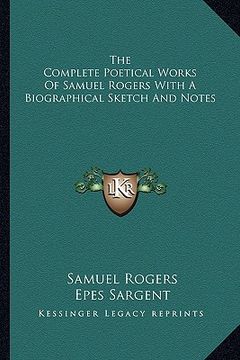 portada the complete poetical works of samuel rogers with a biographical sketch and notes (in English)