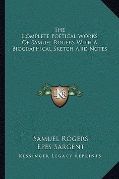 portada the complete poetical works of samuel rogers with a biographical sketch and notes (en Inglés)