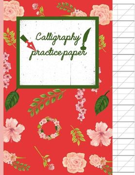 portada Calligraphy Practice paper: Pink Garden Floral hand writing workbook for adults & kids 120 pages of practice sheets to write in (8.5x11 Inch). (in English)