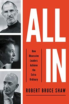 portada All in: How Obsessive Leaders Achieve the Extraordinary 