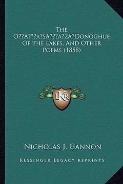 portada the oa acentsacentsa a-acentsa acentsdonoghue of the lakesthe oa acentsacentsa a-acentsa acentsdonoghue of the lakes, and other poems (1858), and othe (in English)