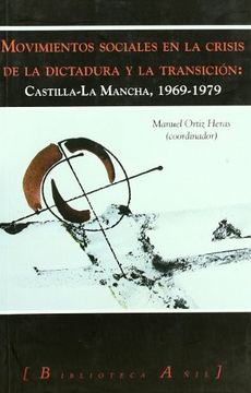 portada MOVIMIENTOS SOCIALES EN LA CRISIS DE LA DICTADURA Y LA TRANSICIÓN: CASTILLA-LA MANCHA, 1969-1979 (in Spanish)