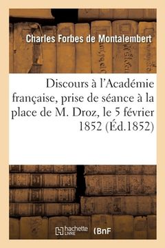 portada Discours à l'Académie française, en venant prendre séance à la place de M. Droz le 5 février 1852 (en Francés)