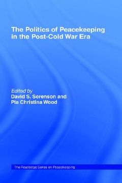 portada the politics of peacekeeping in the post-cold war era (in English)