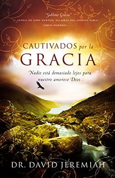 portada Cautivados por la Gracia: Nadie Está Demasiado Lejos Para Nuestro Amoroso Dios (in Spanish)