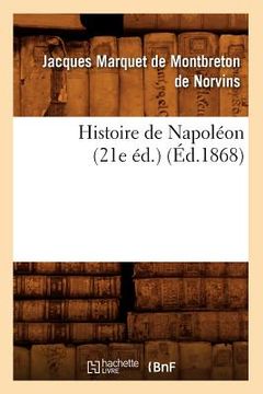 portada Histoire de Napoléon (21e Éd.) (Éd.1868) (en Francés)