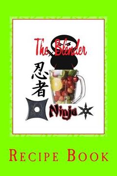 portada The Blender Ninja: Recipe Book (en Inglés)