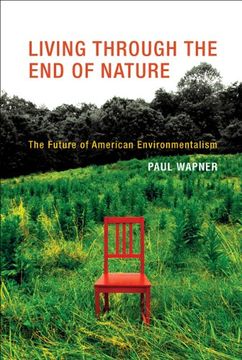 portada Living Through the end of Nature: The Future of American Environmentalism (in English)