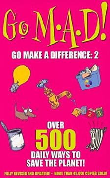 portada Go M. A. D! - go Make a Difference: Over 500 Daily Ways to Save the Planet! (in English)