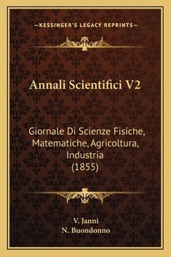 portada Annali Scientifici V2: Giornale Di Scienze Fisiche, Matematiche, Agricoltura, Industria (1855) (en Italiano)