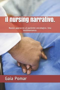 portada Il nursing narrativo.: Nuovo approccio al paziente oncologico. Una testimonianza. (en Italiano)