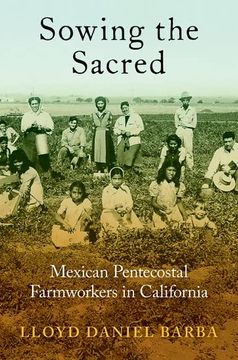portada Sowing the Sacred: Mexican Pentecostal Farmworkers in California (in English)