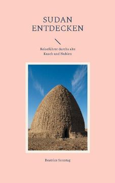 portada Sudan Entdecken: Reiseführer Durchs Alte Kusch und Nubien (en Alemán)