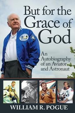 portada But for the Grace of God: An Autobiography of an Aviator and Astronaut (en Inglés)