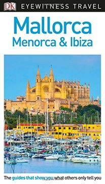 portada Mallorca, Menorca And Ibiza Eyewitness Travel Guide (Eyewitness Travel Guides)