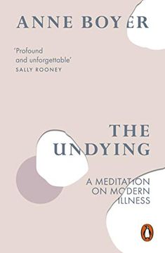 portada The Undying: A Meditation on Modern Illness (en Inglés)