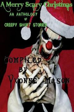 portada A Merry Scary Christmas: An Anthology of Scary Stories (en Inglés)