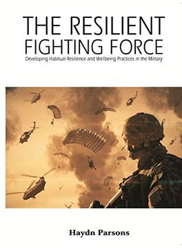 portada The Resilient Fighting Force: Developing Habitual Resilience and Wellbeing Practices in the Military (in English)
