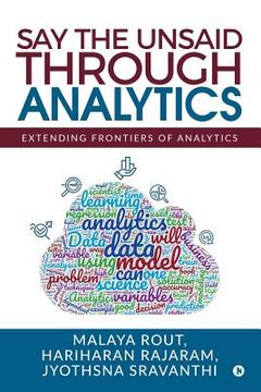 portada Say The Unsaid Through Analytics: Extending frontiers of analytics (en Inglés)